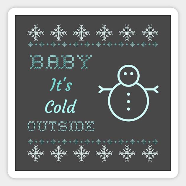 Baby it's cold outside snowman Magnet by Tip Top Tee's